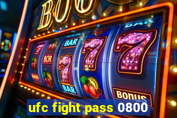 ufc fight pass 0800